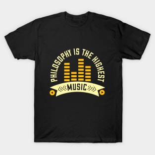 Philosophy is the highest music T-Shirt
